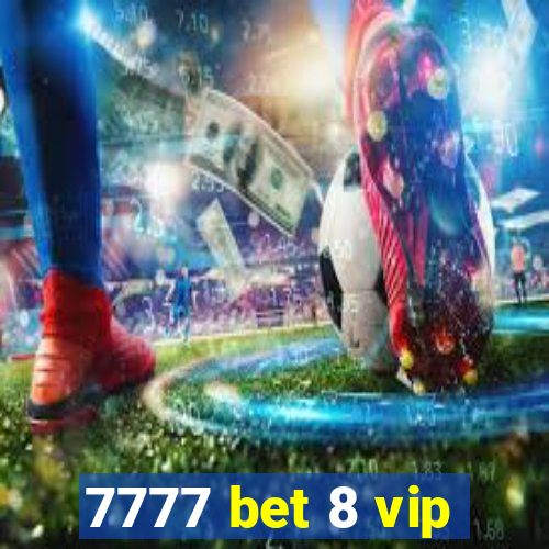 7777 bet 8 vip